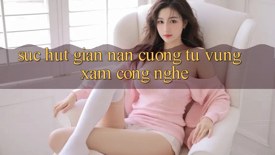 Sức Hút Gian nan Cưỡng Từ Vùng Xám Công Nghệ