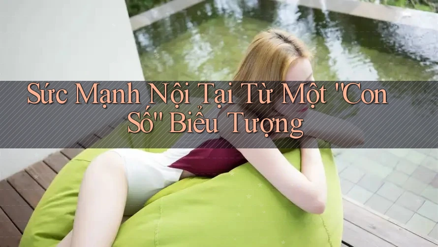 Sức Mạnh Nội Tại Từ Một “Con Số” Biểu Tượng