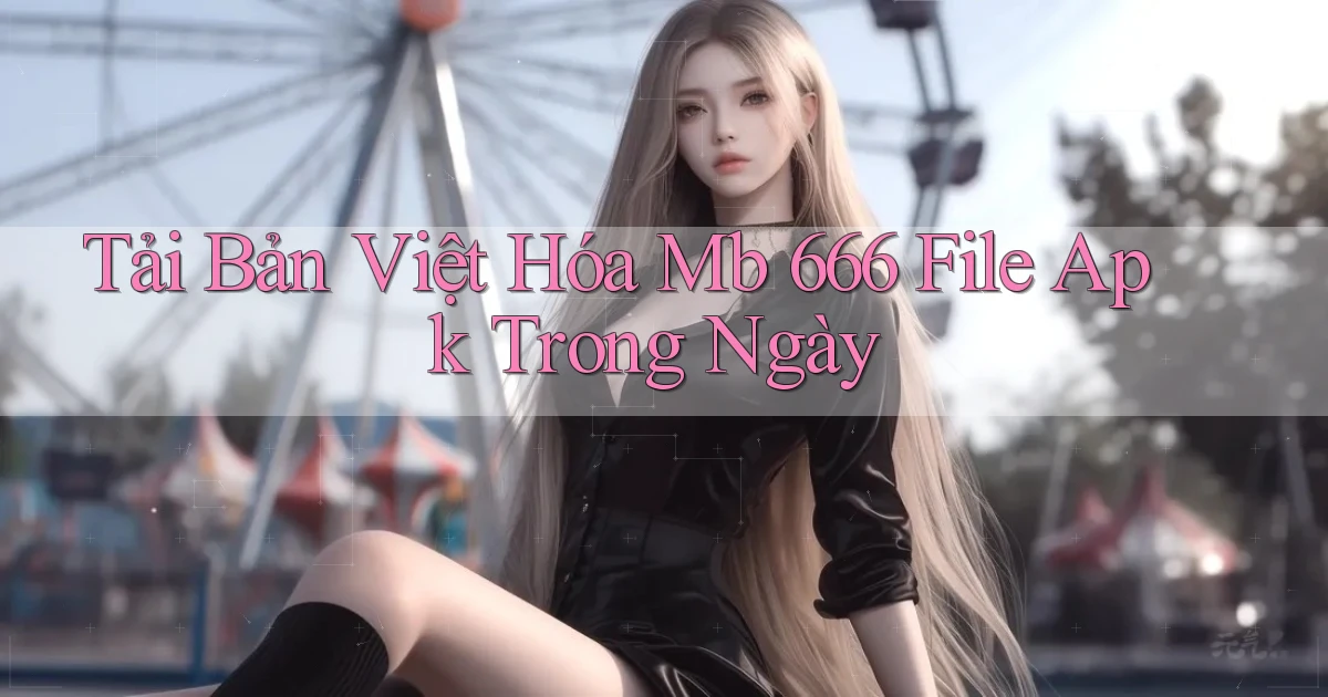 tải bản việt hóa mb 666 file apk trong ngày