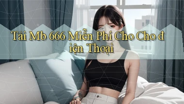 tải mb 666 miễn phí cho cho điện thoại