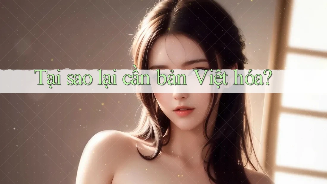 Tại sao lại cần bản Việt hóa?