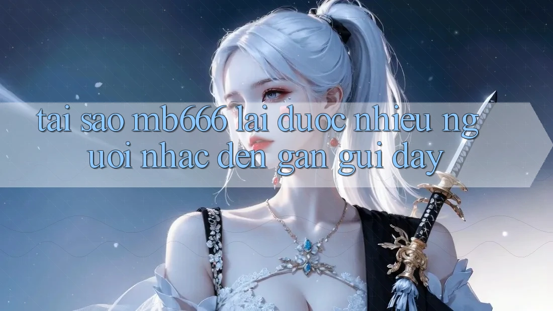 Tại sao MB666 lại được nhiều người nhắc đến gần gũi đây?