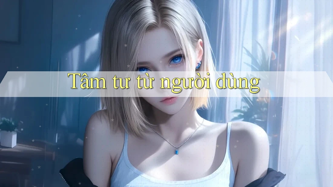 Tâm tư từ người dùng
