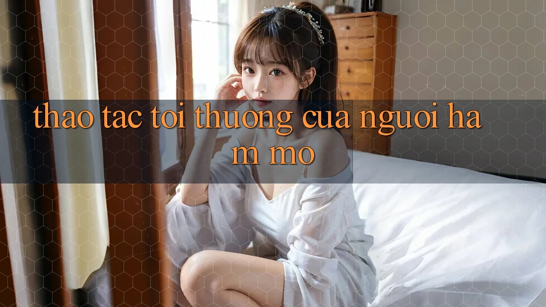 Thao tác Tối Thượng Của Người Hâm Mộ