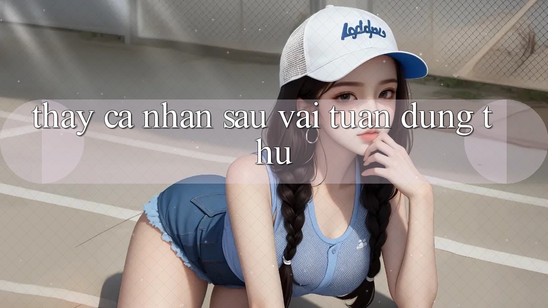 Thấy cá nhân sau vài tuần dùng thử