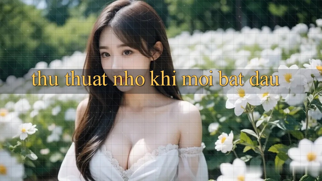 Thủ thuật nhỏ khi mới bắt đầu