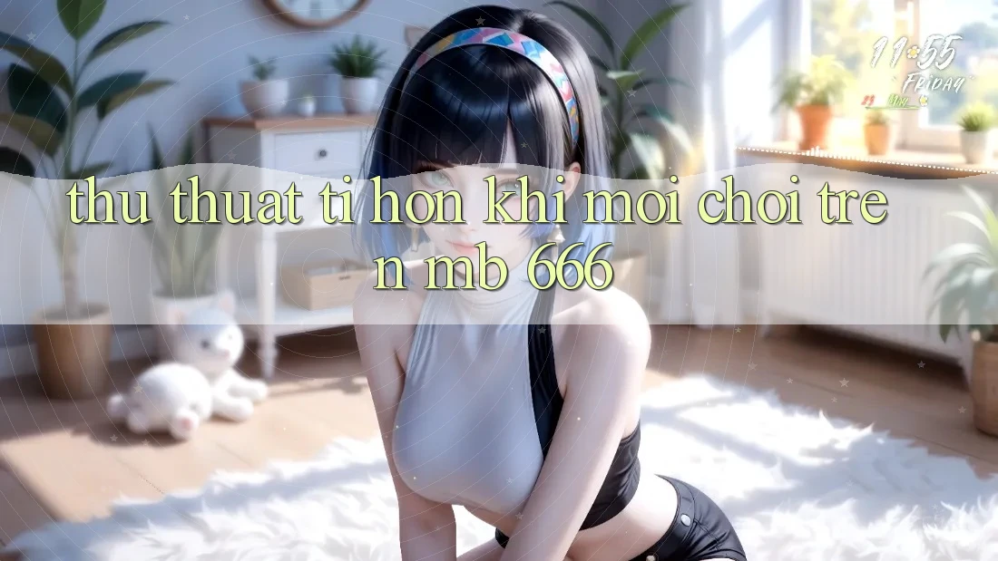 Thủ thuật tí hon khi mới chơi trên MB 666