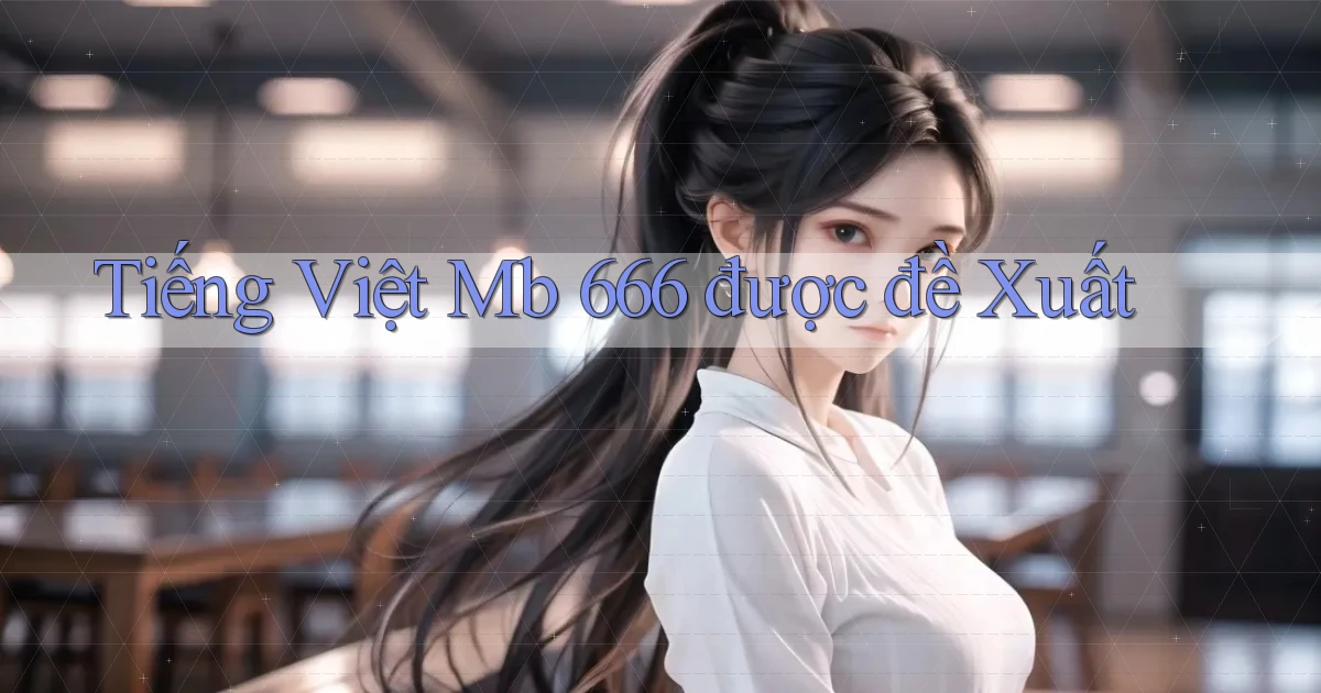 tiếng việt mb 666 được đề xuất
