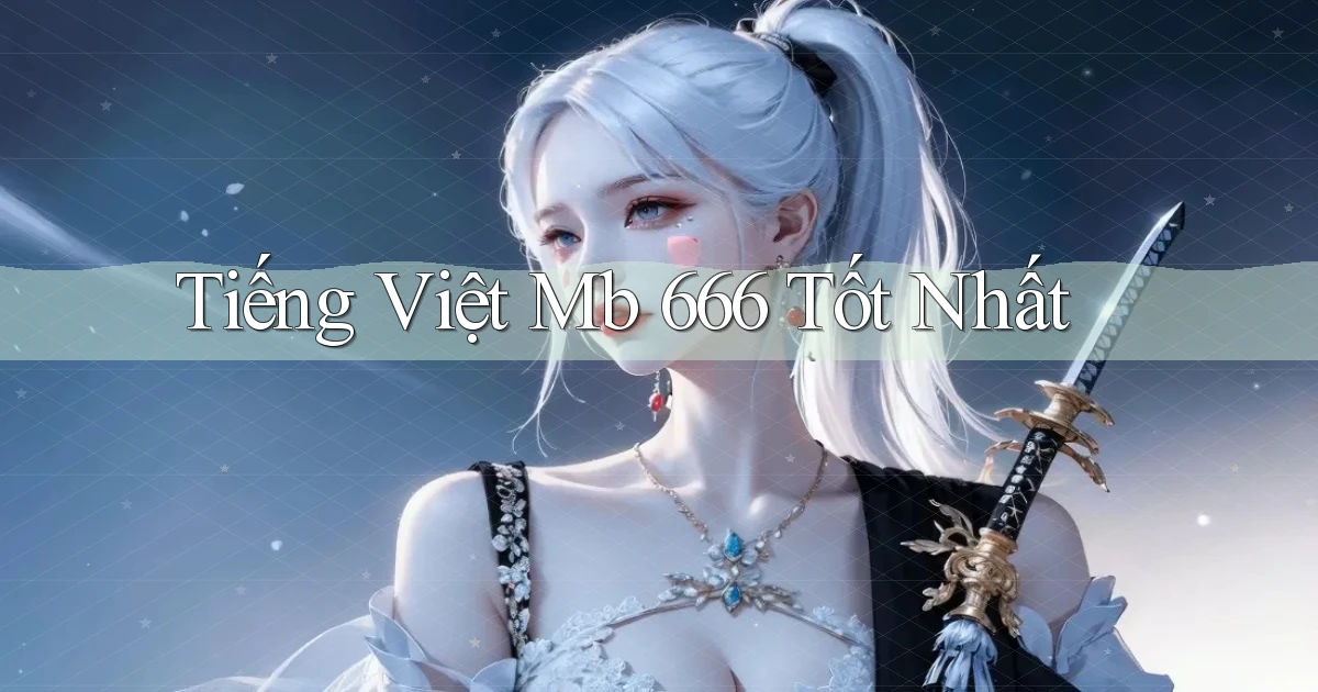 tiếng việt mb 666 tốt nhất