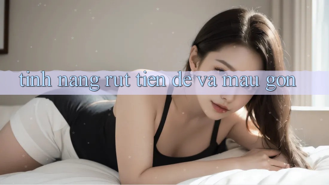 Tính năng rút tiền: Dễ và mau gọn