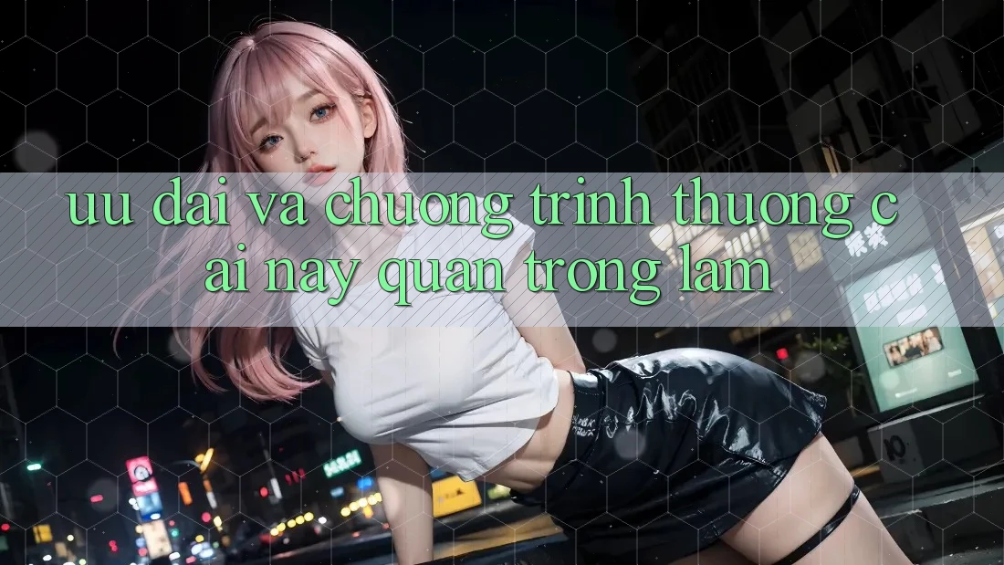 Ưu đãi và chương trình thưởng – cái này quan trọng lắm!