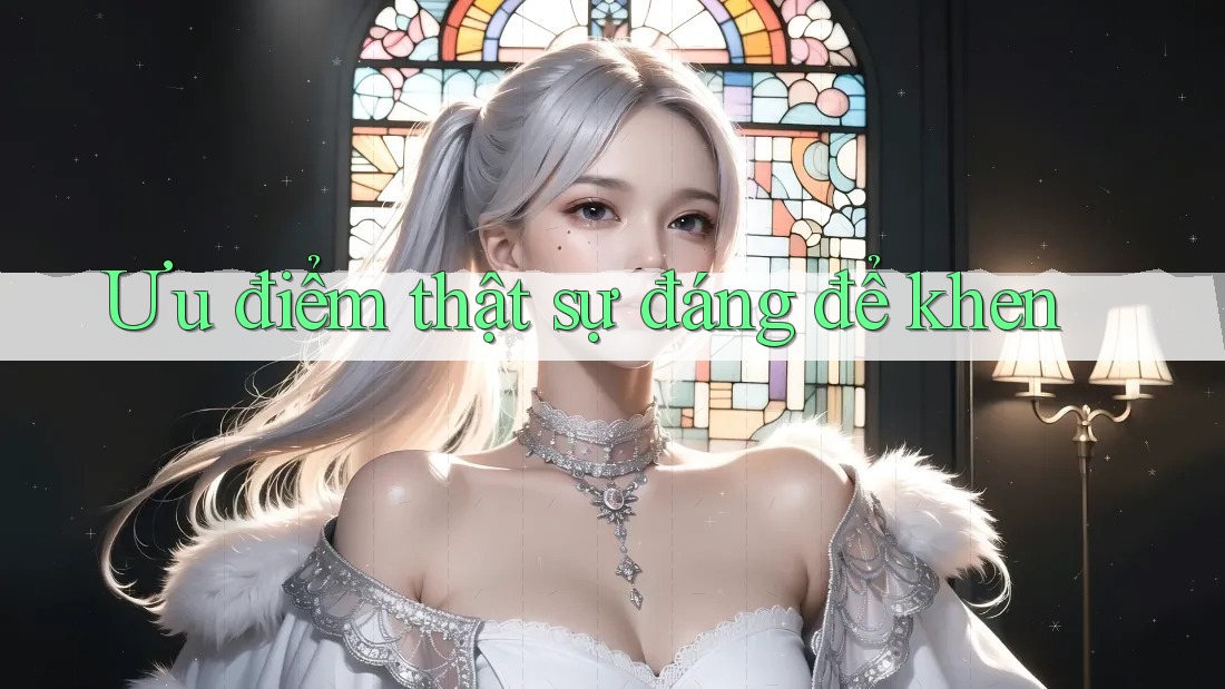 Ưu điểm thật sự đáng để khen