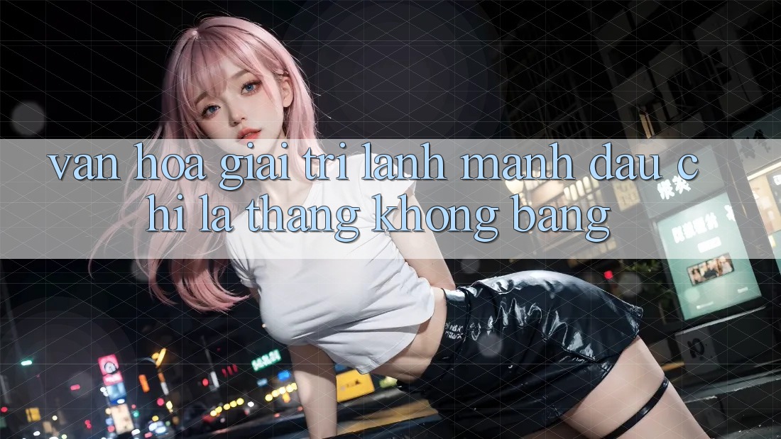 Văn Hóa Giải Trí Lành Mạnh: Đâu Chỉ Là Thắng Không bằng